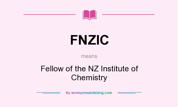 What does FNZIC mean? It stands for Fellow of the NZ Institute of Chemistry