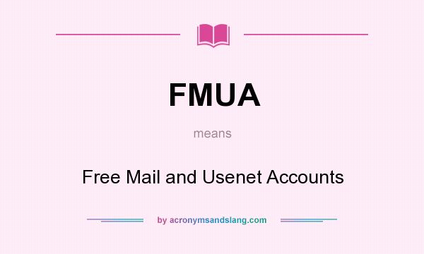 What does FMUA mean? It stands for Free Mail and Usenet Accounts