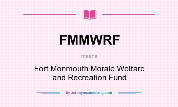 What does FMMWRF mean? It stands for Fort Monmouth Morale Welfare and Recreation Fund