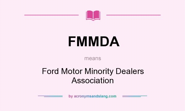 What does FMMDA mean? It stands for Ford Motor Minority Dealers Association