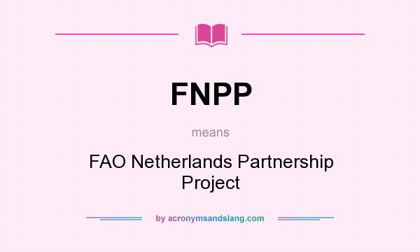 What does FNPP mean? It stands for FAO Netherlands Partnership Project