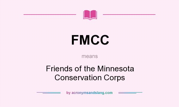 What does FMCC mean? It stands for Friends of the Minnesota Conservation Corps