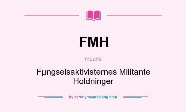 What does FMH mean? It stands for Fµngselsaktivisternes Militante Holdninger