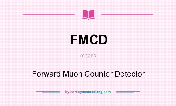 What does FMCD mean? It stands for Forward Muon Counter Detector