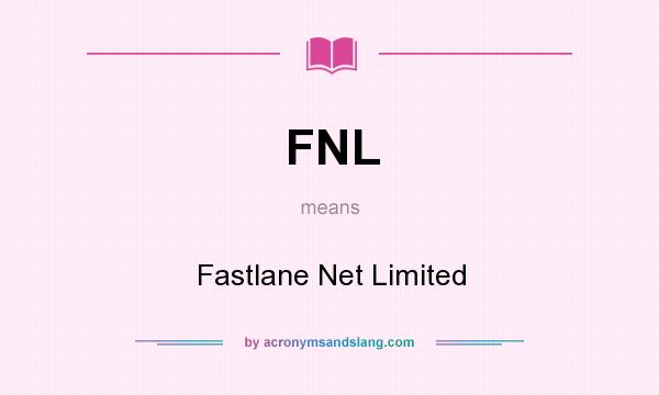 What does FNL mean? It stands for Fastlane Net Limited