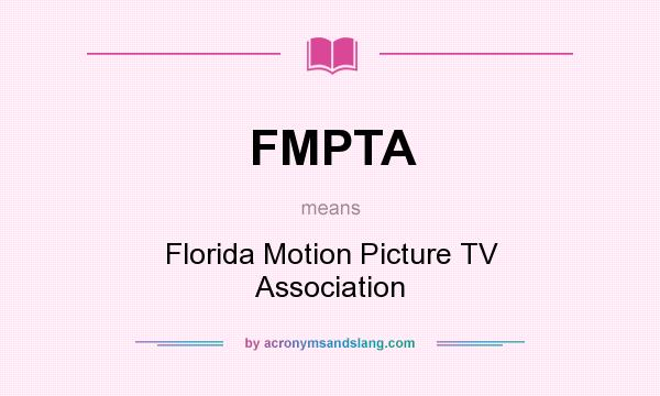 What does FMPTA mean? It stands for Florida Motion Picture TV Association