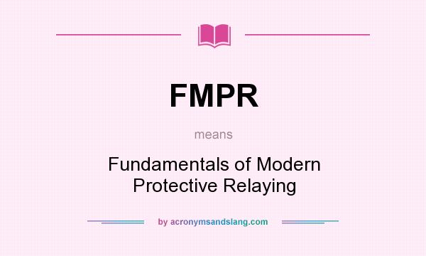 What does FMPR mean? It stands for Fundamentals of Modern Protective Relaying