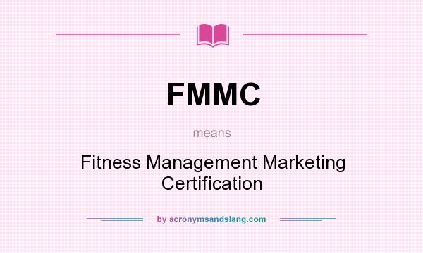 What does FMMC mean? It stands for Fitness Management Marketing Certification