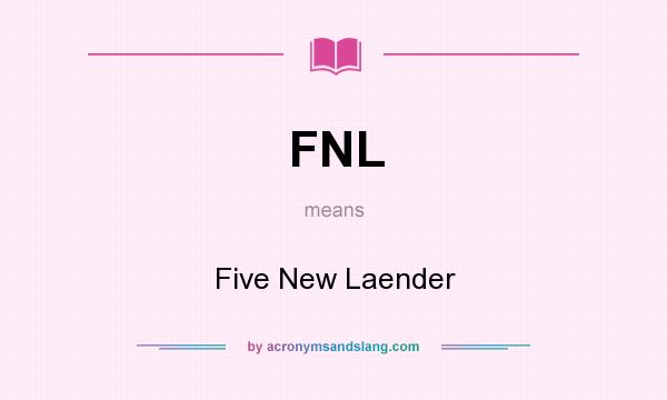 What does FNL mean? It stands for Five New Laender