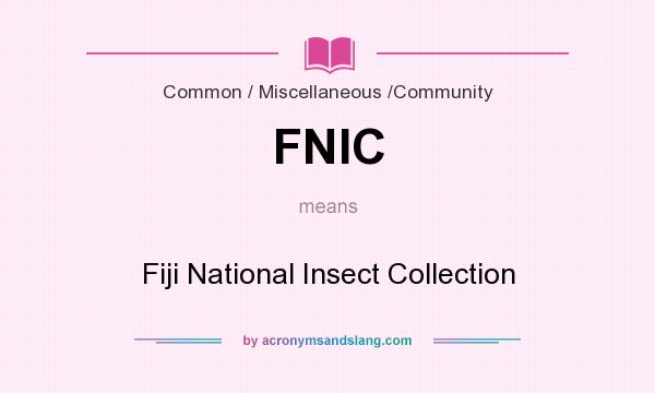 What does FNIC mean? It stands for Fiji National Insect Collection