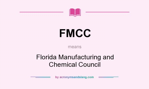 What does FMCC mean? It stands for Florida Manufacturing and Chemical Council