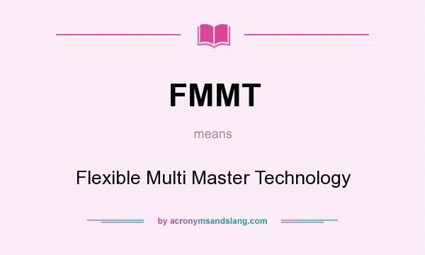 What does FMMT mean? It stands for Flexible Multi Master Technology