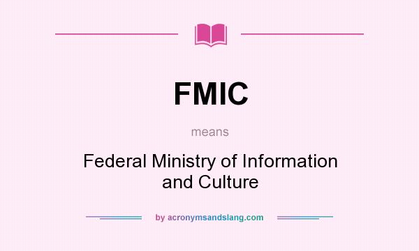 What does FMIC mean? It stands for Federal Ministry of Information and Culture