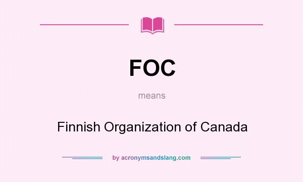 What does FOC mean? It stands for Finnish Organization of Canada