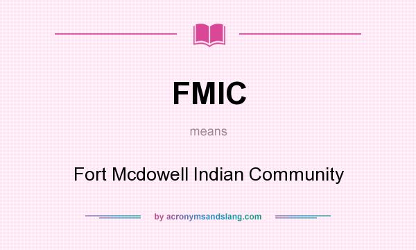 What does FMIC mean? It stands for Fort Mcdowell Indian Community