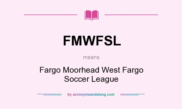 What does FMWFSL mean? It stands for Fargo Moorhead West Fargo Soccer League