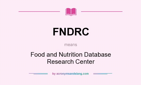 What does FNDRC mean? It stands for Food and Nutrition Database Research Center