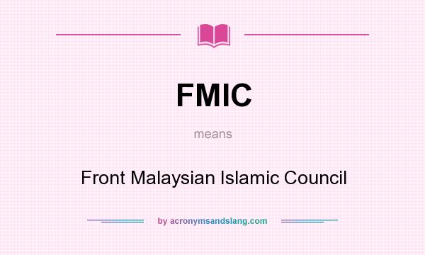 What does FMIC mean? It stands for Front Malaysian Islamic Council