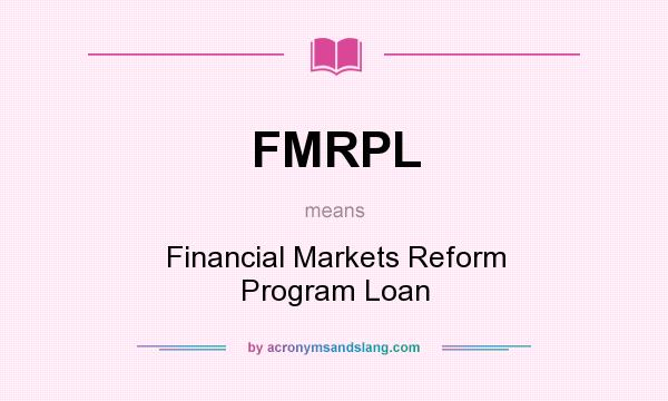 What does FMRPL mean? It stands for Financial Markets Reform Program Loan