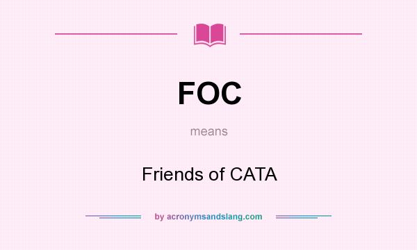 What does FOC mean? It stands for Friends of CATA