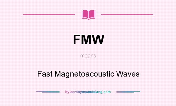 What does FMW mean? It stands for Fast Magnetoacoustic Waves