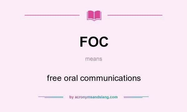 What does FOC mean? It stands for free oral communications