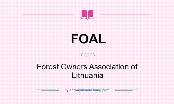 What does FOAL mean? It stands for Forest Owners Association of Lithuania