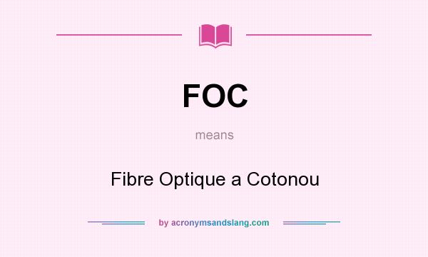 What does FOC mean? It stands for Fibre Optique a Cotonou