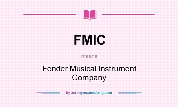 What does FMIC mean? It stands for Fender Musical Instrument Company