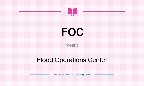 What does FOC mean? It stands for Flood Operations Center