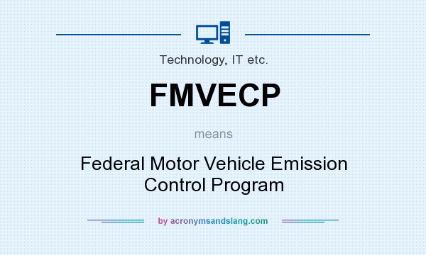 What does FMVECP mean? It stands for Federal Motor Vehicle Emission Control Program