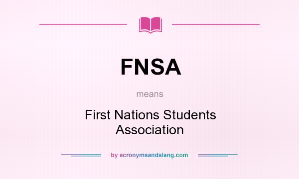 What does FNSA mean? It stands for First Nations Students Association