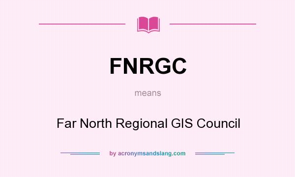 What does FNRGC mean? It stands for Far North Regional GIS Council