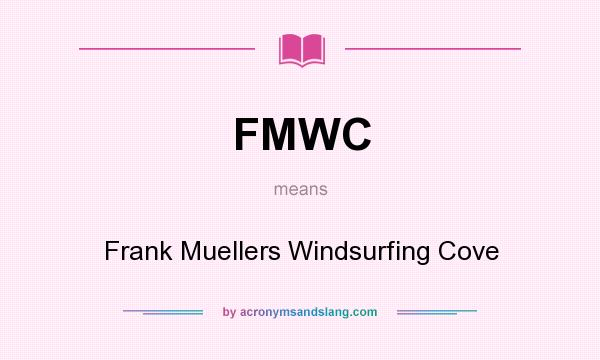 What does FMWC mean? It stands for Frank Muellers Windsurfing Cove