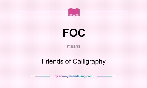 What does FOC mean? It stands for Friends of Calligraphy