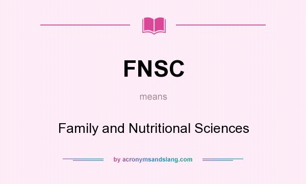 What does FNSC mean? It stands for Family and Nutritional Sciences