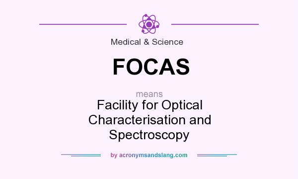 What does FOCAS mean? It stands for Facility for Optical Characterisation and Spectroscopy