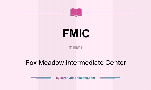 What does FMIC mean? It stands for Fox Meadow Intermediate Center