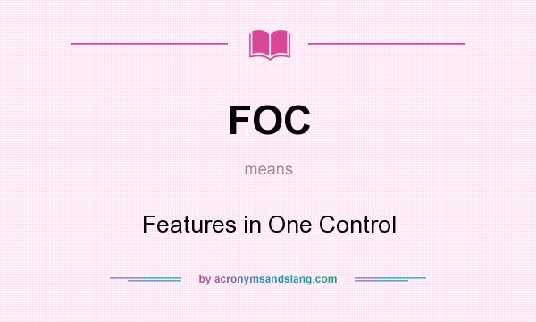 What does FOC mean? It stands for Features in One Control