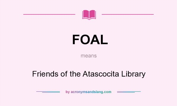 What does FOAL mean? It stands for Friends of the Atascocita Library