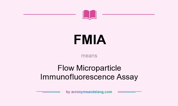 What does FMIA mean? It stands for Flow Microparticle Immunofluorescence Assay
