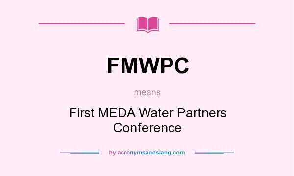 What does FMWPC mean? It stands for First MEDA Water Partners Conference