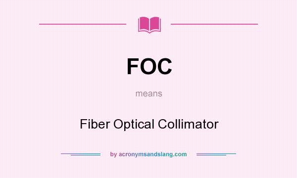 What does FOC mean? It stands for Fiber Optical Collimator
