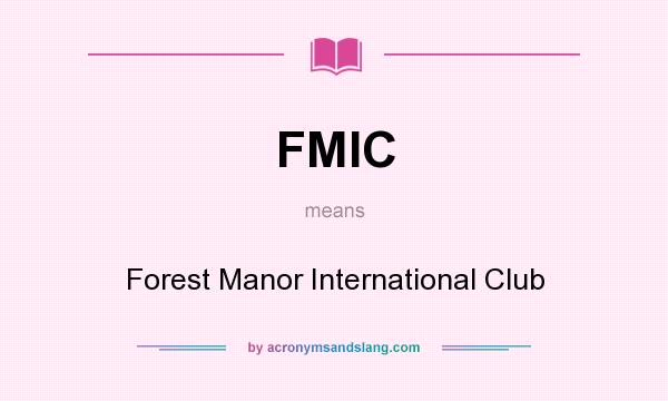 What does FMIC mean? It stands for Forest Manor International Club