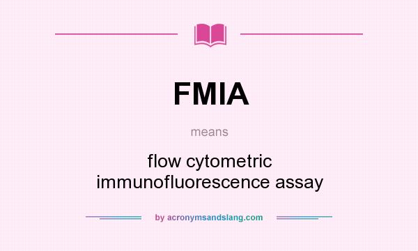 What does FMIA mean? It stands for flow cytometric immunofluorescence assay