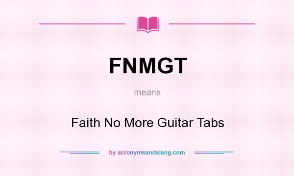 What does FNMGT mean? It stands for Faith No More Guitar Tabs