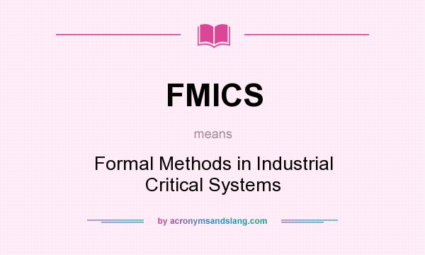 What does FMICS mean? It stands for Formal Methods in Industrial Critical Systems