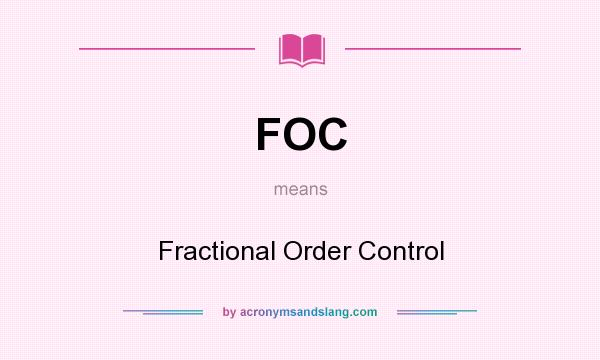 What does FOC mean? It stands for Fractional Order Control
