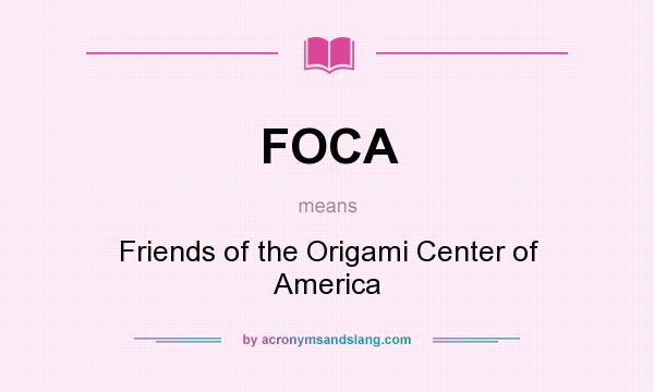 What does FOCA mean? It stands for Friends of the Origami Center of America