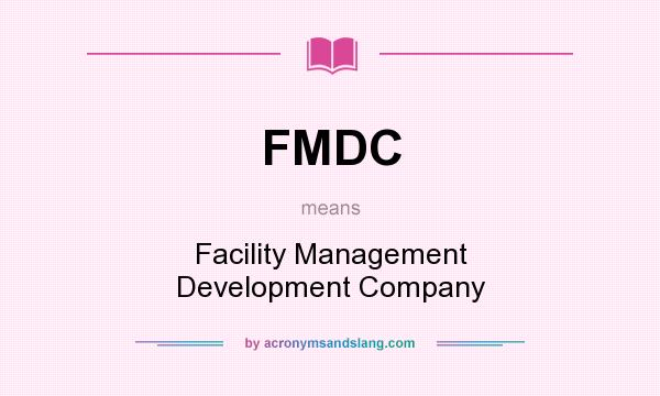 What does FMDC mean? It stands for Facility Management Development Company
